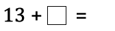 13 plus blank equals